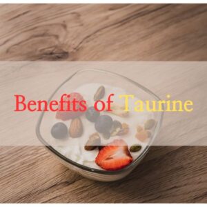 Benefits of Taurine