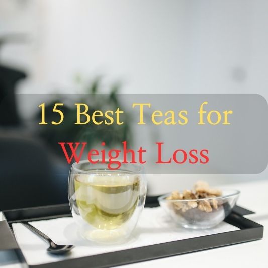 15 Best Teas for Weight Loss