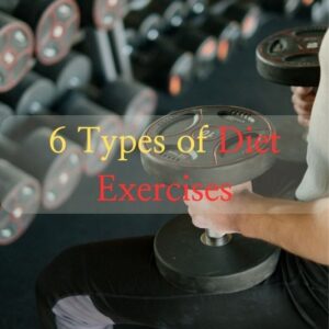 6Types of Diet Exercises