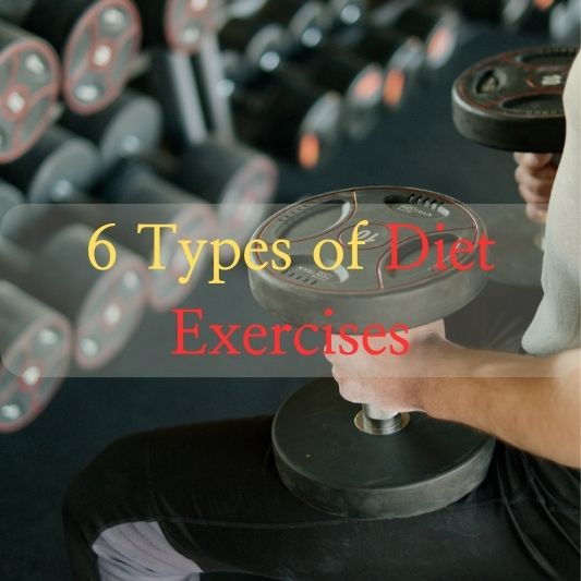 6Types of Diet Exercises: Achieve Your Fitness Goals