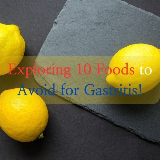 Exploring 10 Foods to Avoid for Gastritis!