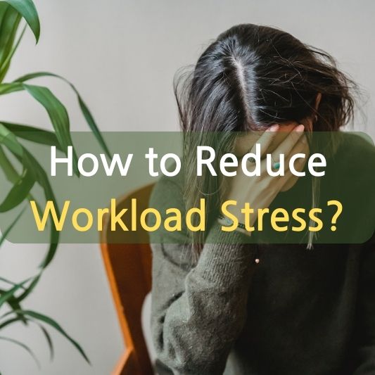 How to Reduce Workload Stress