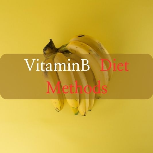 VitaminB  Diet Methods1: The Optimal Choice for a Healthy Body.