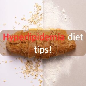 Hyperlipidemia diet tips