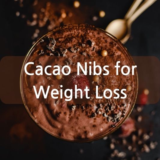 Cacao Nibs for Weight Loss: Unlocking the Secret to Healthy Living