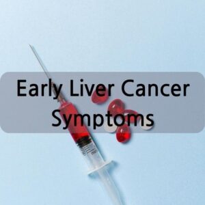 Early Liver Cancer Symptoms