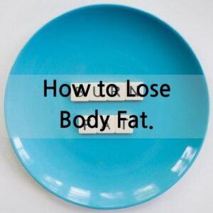 How to Lose Body Fat