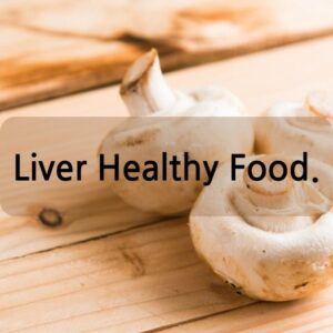 Liver Healthy Food