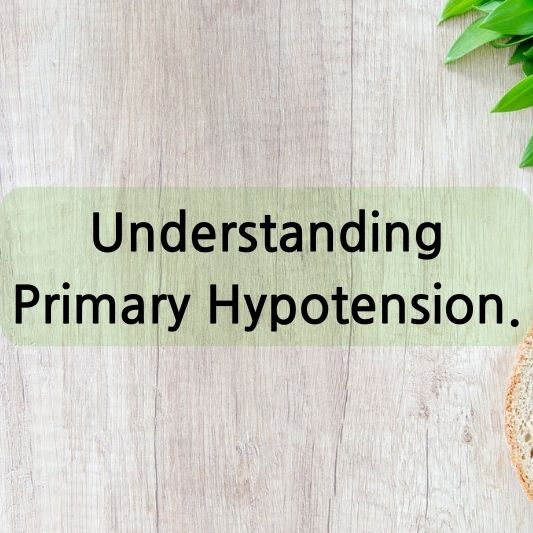 Understanding Primary Hypotension.