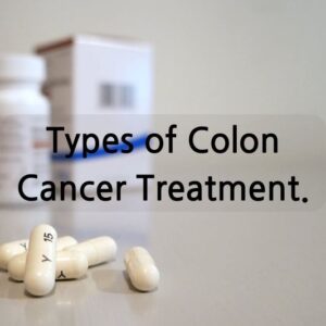 Types of Colon Cancer Treatment