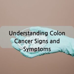 Colon Cancer Signs and Symptoms