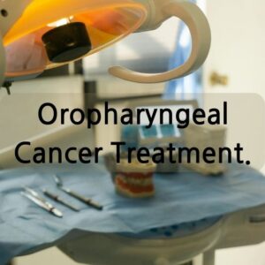 Oropharyngeal Cancer Treatment