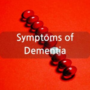 Symptoms of Dementia